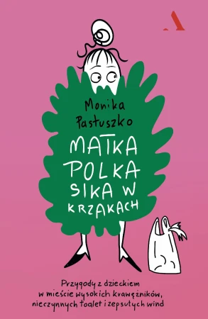 Matka Polka sika w krzakach. Przygody z...