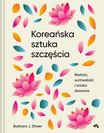Koreańska sztuka szczęścia, Barbara J. Zitwer