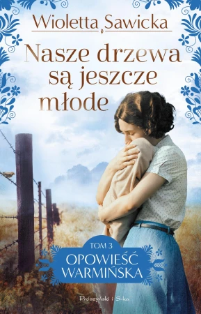 Nasze drzewa są jeszcze młode. Opowieść...