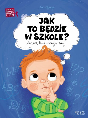 Przejdź do produktu JAK TO BĘDZIE W SZKOLE? KSIĄŻKA, KTÓRA...