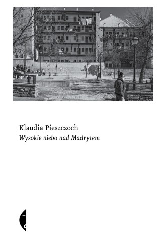 Przejdź do produktu WYSOKIE NIEBO NAD MADRYTEM, KLAUDIA PIESZCZOCH