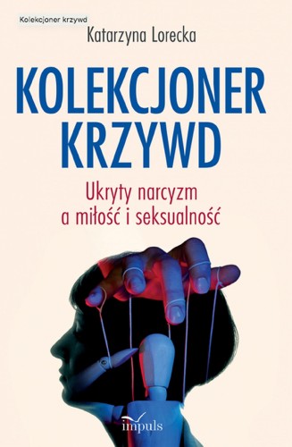Przejdź do produktu KOLEKCJONER KRZYWD UKRYTY NARCYZM A MIŁOŚĆ I...