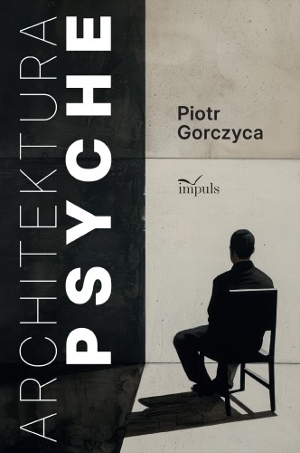 Przejdź do produktu ARCHITEKTURA PSYCHE, PIOTR GORCZYCA