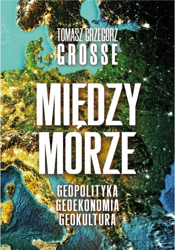 Przejdź do produktu MIĘDZYMORZE. GEOPOLITYKA, GEOEKONOMIA, GEOKULTURA