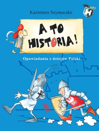 Przejdź do produktu A TO HISTORIA! OPOWIADANIA Z DZIEJÓW POLSKI WYD. 8