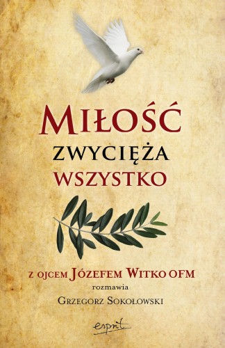 Przejdź do produktu MIŁOŚĆ ZWYCIĘŻA WSZYSTKO. Z OJCEM JÓZEFEM...