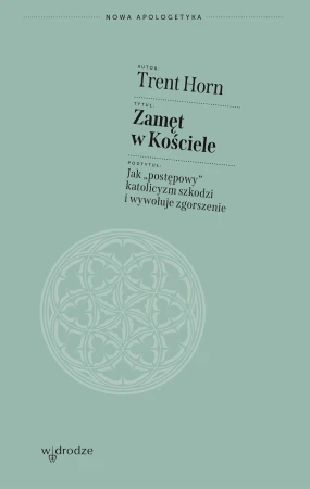 Zamęt w Kościele. Jak „postępowy” katolicyzm...