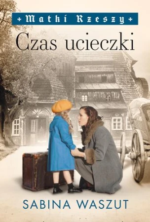 Czas ucieczki. Matki Rzeszy. Tom 2, Sabina Waszut