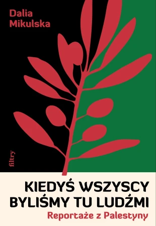 Kiedyś wszyscy byliśmy tu ludźmi. Reportaże z...