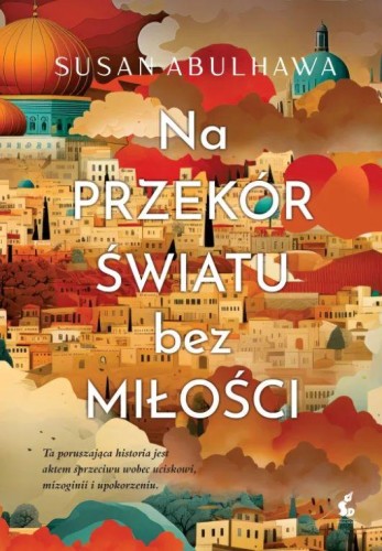 Przejdź do produktu NA PRZEKÓR ŚWIATU BEZ MIŁOŚCI, SUSAN ABULHAWA