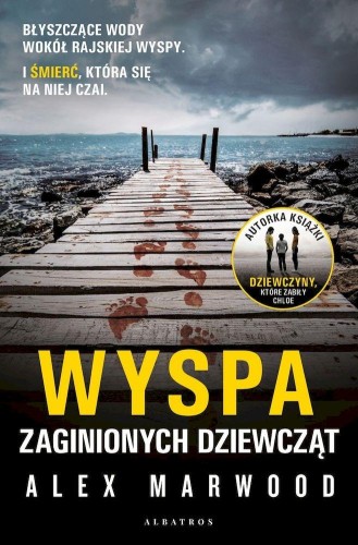 Przejdź do produktu WYSPA ZAGINIONYCH DZIEWCZĄT, ALEX MARWOOD