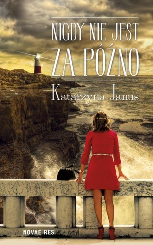 Przejdź do produktu NIGDY NIE JEST ZA PÓŹNO, KATARZYNA JANUS