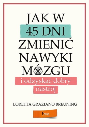 Przejdź do produktu JAK W 45 DNI ZMIENIĆ NAWYKI MÓZGU I ODZYSKAĆ...