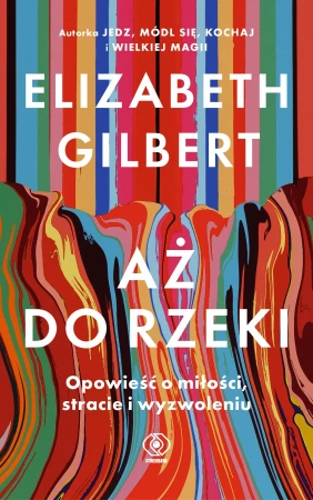 Aż do rzeki. Opowieść o miłości, stracie i...
