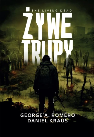 Żywe trupy, George A. Romero,Daniel Kraus