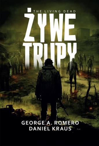 Przejdź do produktu ŻYWE TRUPY, GEORGE A. ROMERO,DANIEL KRAUS