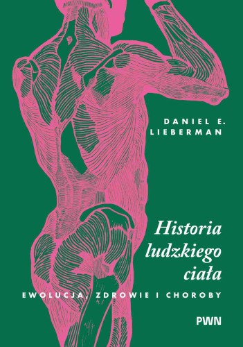 Przejdź do produktu HISTORIA LUDZKIEGO CIAŁA. EWOLUCJA, ZDROWIE I...