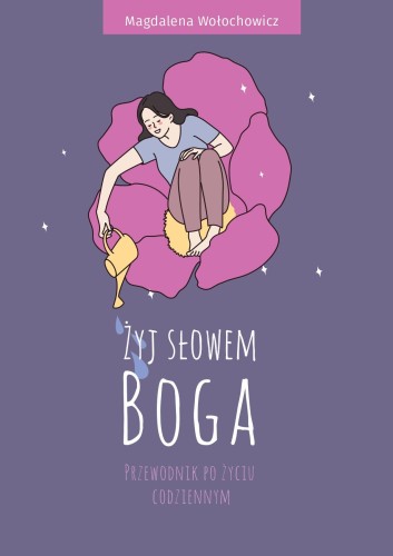 Przejdź do produktu ŻYJ SŁOWEM BOGA. PRZEWODNIK PO ŻYCIU CODZIENNYM