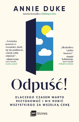 Przejdź do produktu ODPUŚĆ! DLACZEGO CZASEM WARTO REZYGNOWAĆ I NIE...