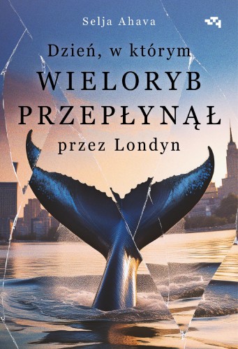 Przejdź do produktu DZIEŃ, W KTÓRYM WIELORYB PRZEPŁYNĄŁ PRZEZ LONDYN