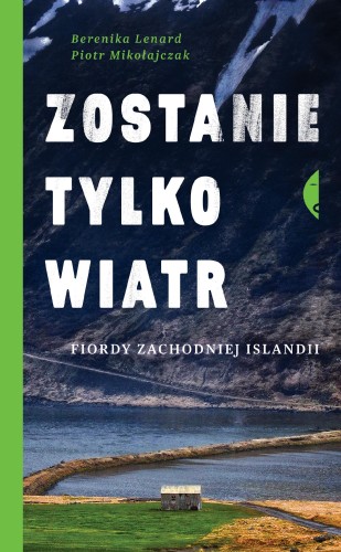 Przejdź do produktu ZOSTANIE TYLKO WIATR FIORDY ZACHODNIEJ ISLANDII