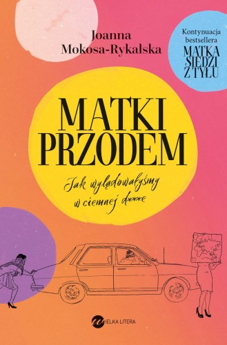 Przejdź do produktu MATKI PRZODEM. JAK WYLĄDOWAŁYŚMY W CIEMNEJ D***E