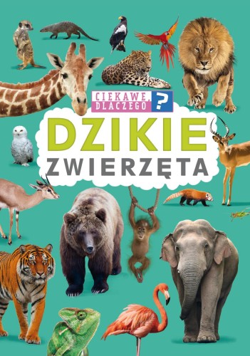 Przejdź do produktu DZIKIE ZWIERZĘTA. CIEKAWE, DLACZEGO?