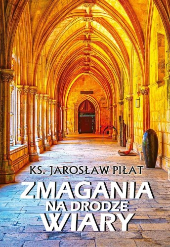 Przejdź do produktu ZMAGANIA NA DRODZE WIARY, JAROSŁAW PIŁAT