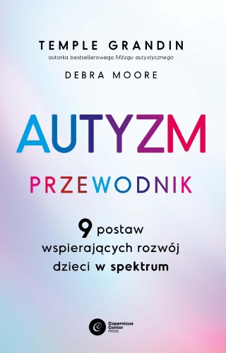Przejdź do produktu AUTYZM. PRZEWODNIK. 9 POSTAW WSPIERAJĄCYCH...