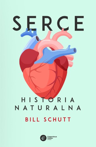 Przejdź do produktu SERCE. HISTORIA NATURALNA, BILL SCHUTT