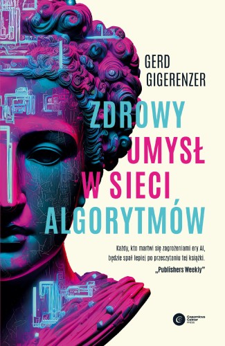 Przejdź do produktu ZDROWY UMYSŁ W SIECI ALGORYTMÓW, GERD GIGERENZER