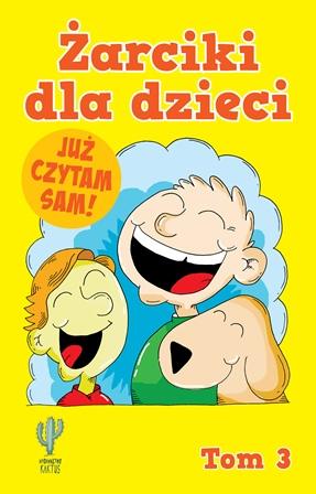 Przejdź do produktu ŻARCIKI DLA DZIECI. JUŻ CZYTAM SAM! TOM 3