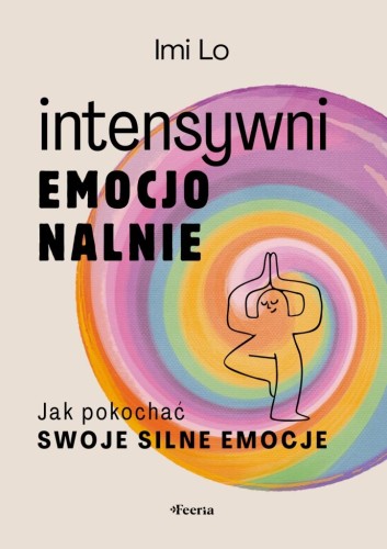 Przejdź do produktu INTENSYWNI EMOCJONALNIE. JAK POKOCHAĆ SWOJE...