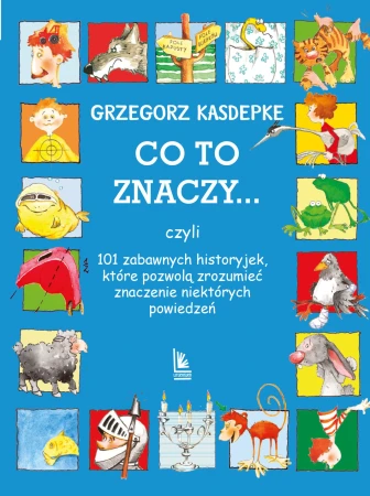 CO TO ZNACZY... 101 zabawnych historyjek,...