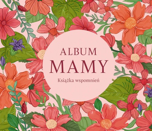 Przejdź do produktu ALBUM MAMY. KSIĄŻKA WSPOMNIEŃ. ALBUM RODZINNY
