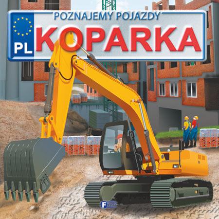 Przejdź do produktu KOPARKA.POZNAJEMY POJAZDY WYD. 3
