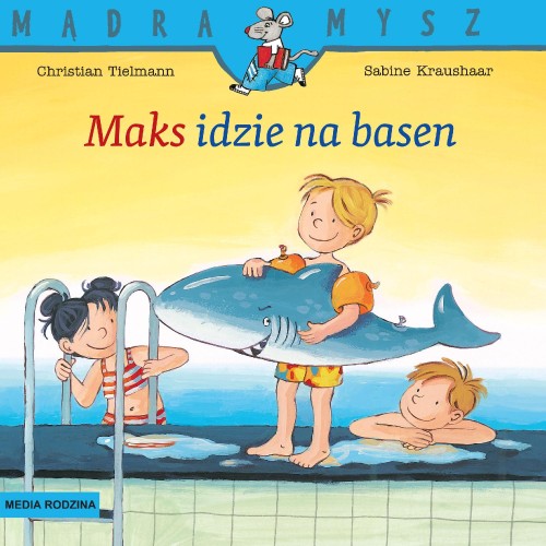 Przejdź do produktu MAKS IDZIE NA BASEN. MĄDRA MYSZ WYD. 3
