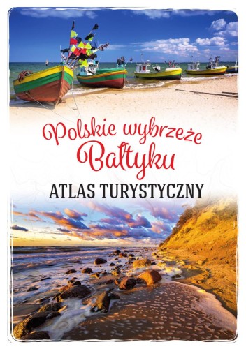 Przejdź do produktu POLSKIE WYBRZEŻE BAŁTYKU. ATLAS TURYSTYCZNY