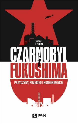 Przejdź do produktu CZARNOBYL I FUKUSHIMA. PRZYCZYNY, PRZEBIEG I...