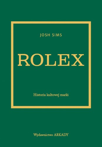 Przejdź do produktu ROLEX. HISTORIA KULTOWEJ MARKI, JOSH SIMS
