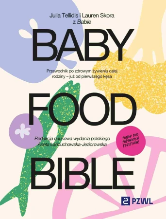 Baby Food Bible. Przewodnik po zdrowym...