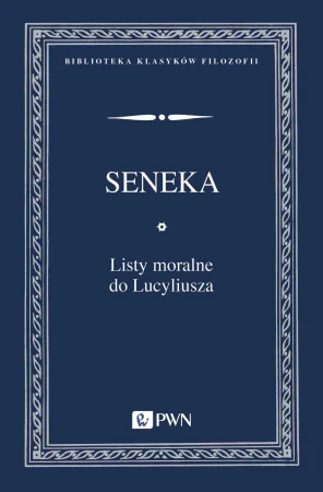 Listy moralne do Lucyliusza. Biblioteka...