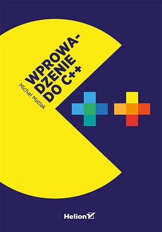 Przejdź do produktu WPROWADZENIE DO C++, MICHAŁ MATLAK