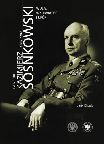 Przejdź do produktu GENERAŁ KAZIMIERZ SOSNKOWSKI 1885-1969. WOLA,...