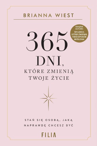 Przejdź do produktu 365 DNI, KTÓRE ZMIENIĄ TWOJE ŻYCIE, BRIANNA WIEST