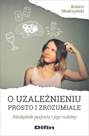 O uzależnieniu prosto i zrozumiale niezbędnik...