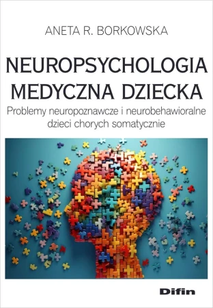 Neuropsychologia medyczna dziecka. Problemy...