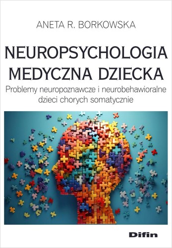 Przejdź do produktu NEUROPSYCHOLOGIA MEDYCZNA DZIECKA. PROBLEMY...