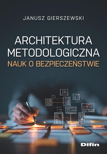 Przejdź do produktu ARCHITEKTURA METODOLOGICZNA NAUK O BEZPIECZEŃSTWIE