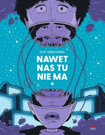 Nawet nas tu nie ma. Tom 2, Filip Jędrzejewski